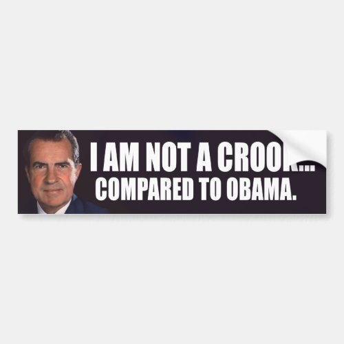 Nixon I am not a crook compared to Obama Bumper Sticker