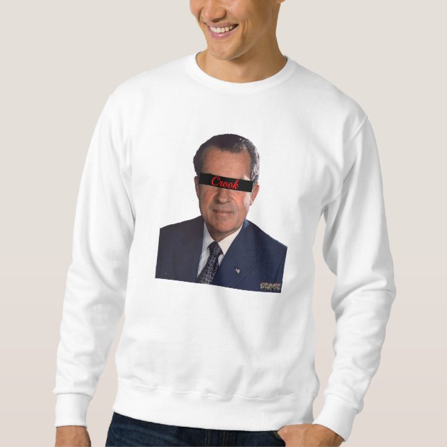 Nixon is a Crook Sweatshirt (Front)