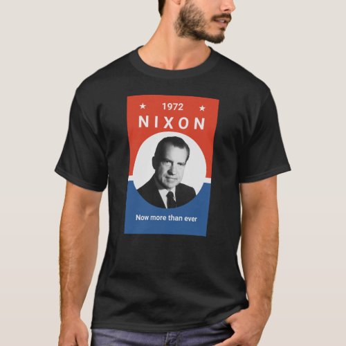 Nixon _ Now More Than Ever _ 1972 T_Shirt