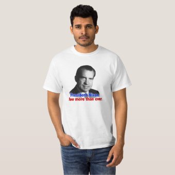 Nixon Now More than ever T-Shirt | Zazzle