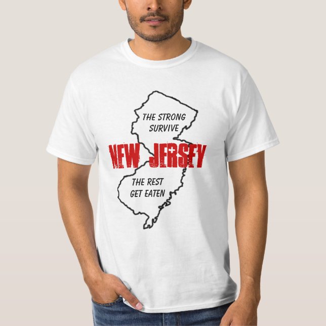 NJ the strong survive, the rest get eaten T-Shirt (Front)
