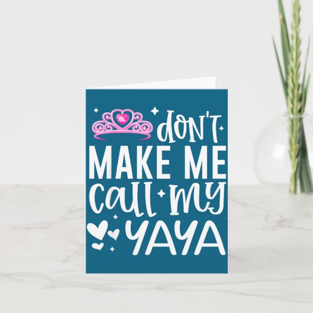 Nk Crown Don’t Make Me Call My Yaya Funny Granddau Card (Front)