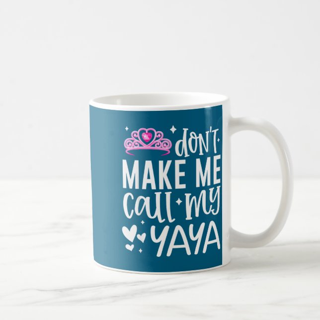 Nk Crown Don’t Make Me Call My Yaya Funny Granddau Coffee Mug (Right)
