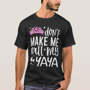 Nk Crown Don’t Make Me Call My Yaya Funny Granddau T-Shirt