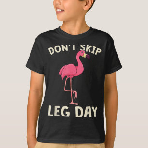 Nk Flamingo Workou Don't Skip Leg Day Gym Fitness  T-Shirt