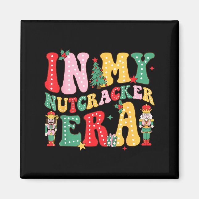 Nk Nutcracker Squad In My Nutcracker Era Christmas Magnet (Front)