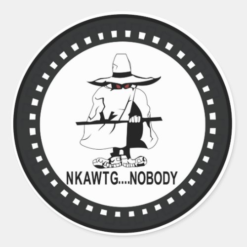 NKAWTG Nobodypng Classic Round Sticker