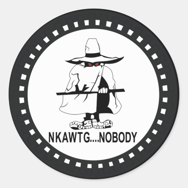 NKAWTG Nobody.png Classic Round Sticker (Front)