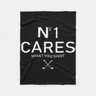 No 1 Cares What You Shot Fleece Blanket