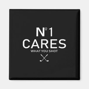 No 1 Cares What You Shot Magnet