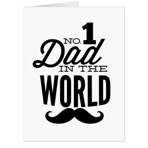 No 1 Dad in the World Mustache Fathers Day Card