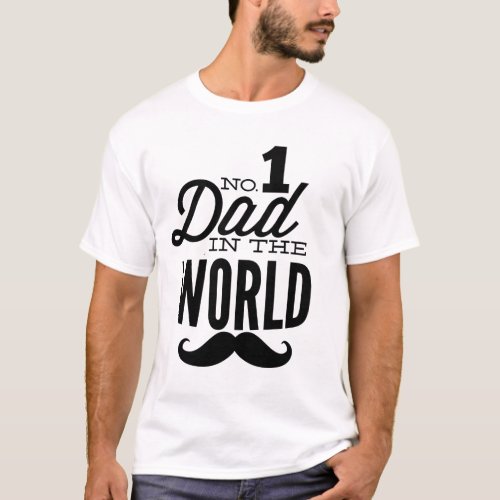 No 1 Dad in the World Mustache T_Shirt