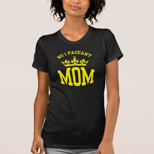 No 1 Pageant Mom _ Crown Dark T_shirt