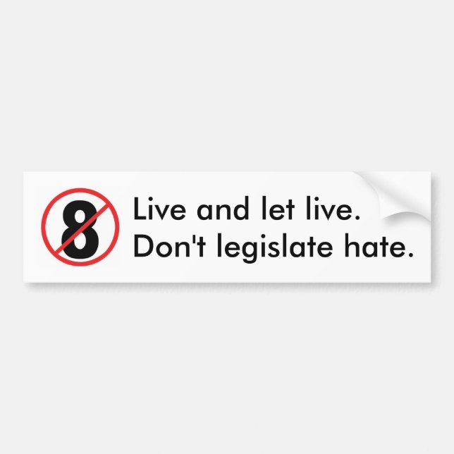 no-8, Live and let live.Don't legislate hate. Bumper Sticker (Front)