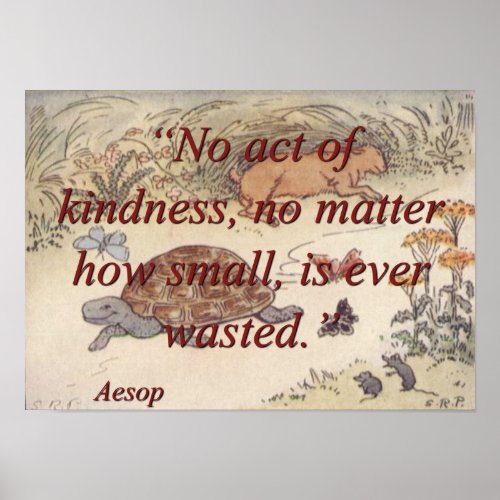 No Act Of Kindness _ Aesop Poster