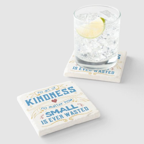 No Act of Kindness Stone Coaster