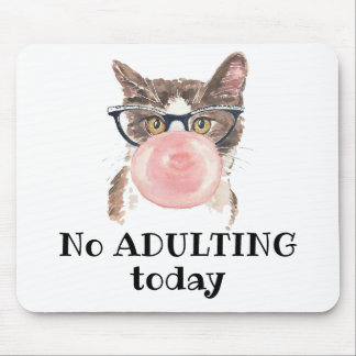 No Adulting Today Funny Cat Mouse Pad