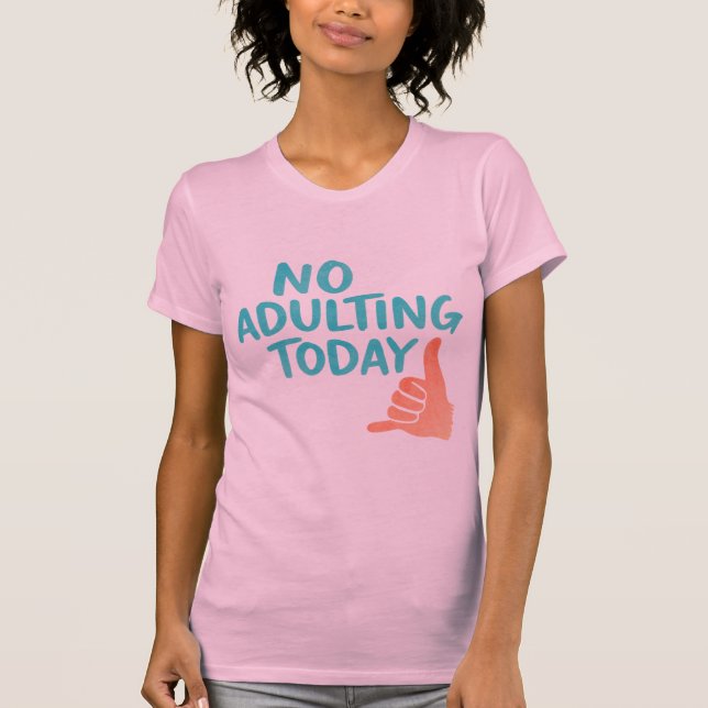 No Adulting Today Funny Women’s Slim Fit T-Shirt (Front)