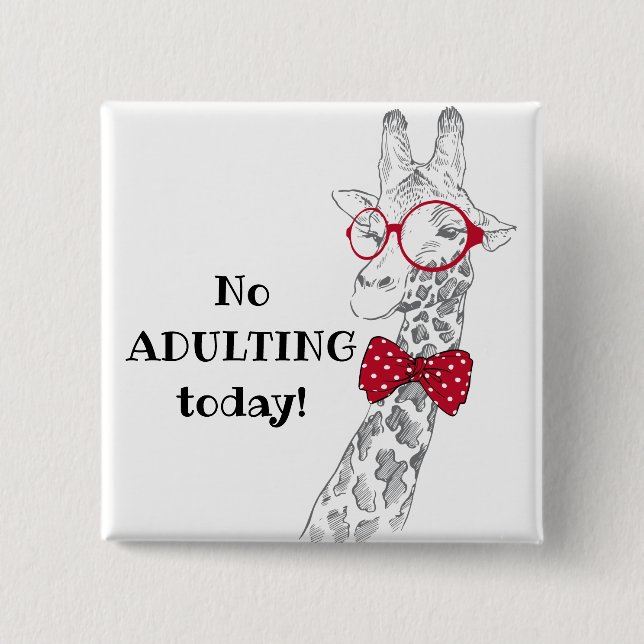 No Adulting Today Hipster Giraffe Button (Front)
