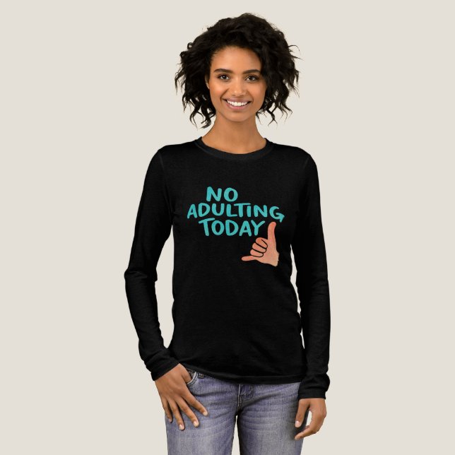 No Adulting Today Women Tri-Blend Long Sleeve Tshi Tri-Blend Shirt (Full Front)