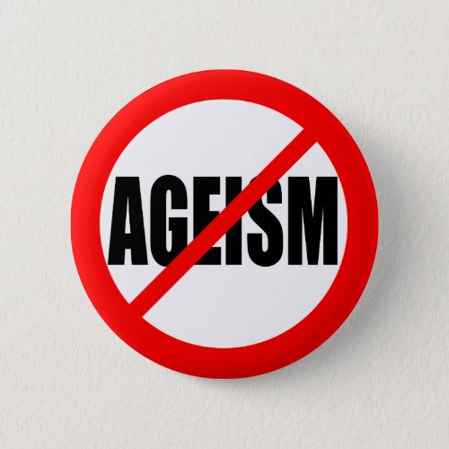 NO AGEISM BUTTON