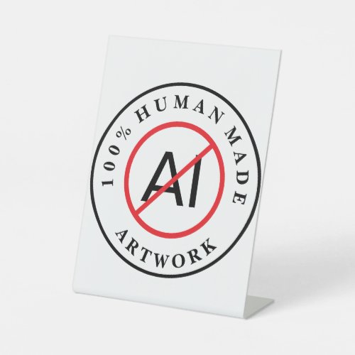 No AI 100% Human Made Artwork Pedestal Sign