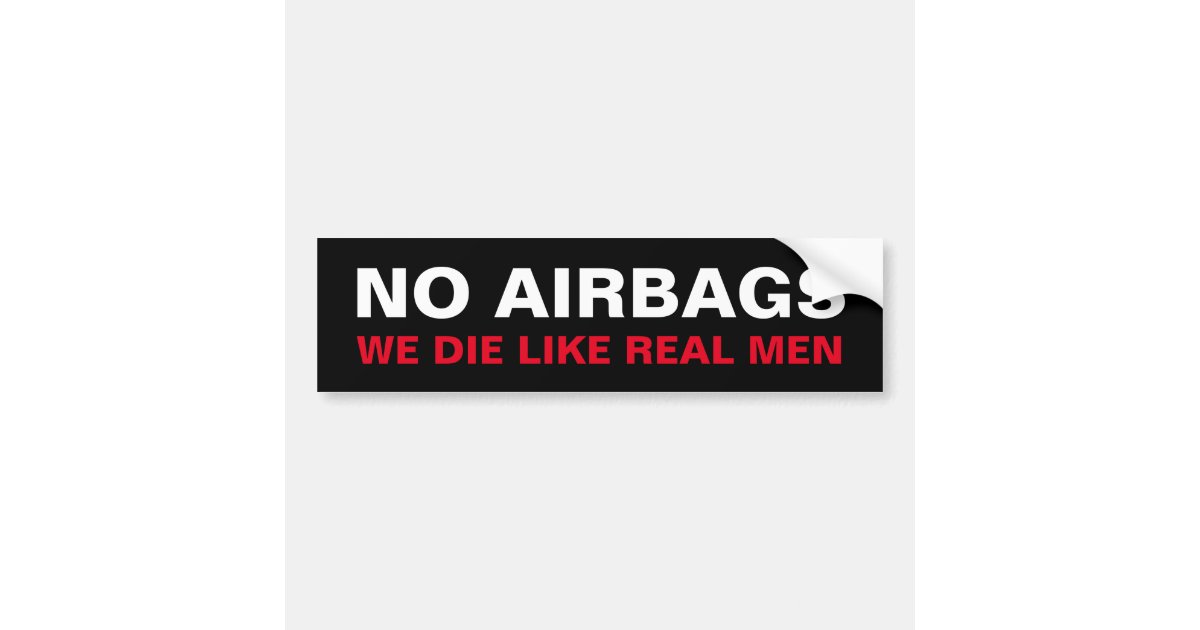No Airbags - We Die Like Real Men Bumper Sticker | Zazzle.com