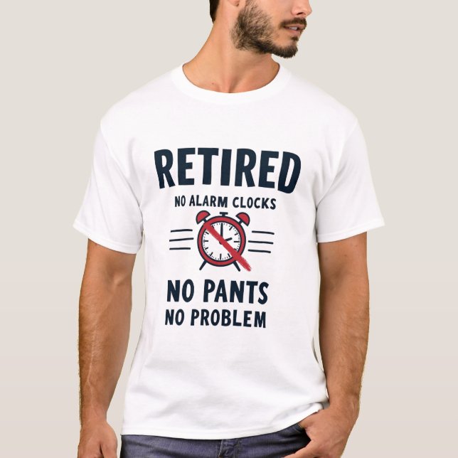 No Alarm No Pants Funny Retirement Mug T-Shirt (Front)