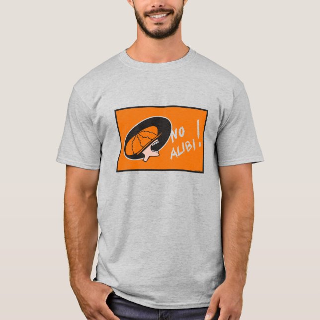 No Alibi No Excuse Not Guilty Court Law T-Shirt (Front)