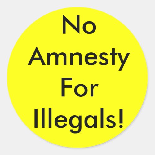 No Amnesty For Illegals Classic Round Sticker