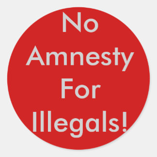 No Amnesty For Illegals! Classic Round Sticker