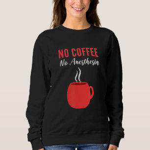 No Anesthesia Neuronesthesia Sweatshirt