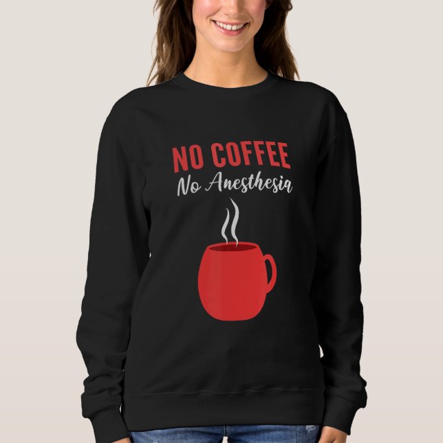 No Anesthesia Neuronesthesia Sweatshirt (Front)