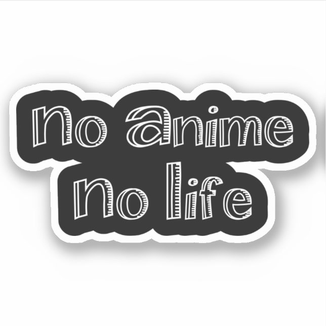 no anime no life sticker (Front)