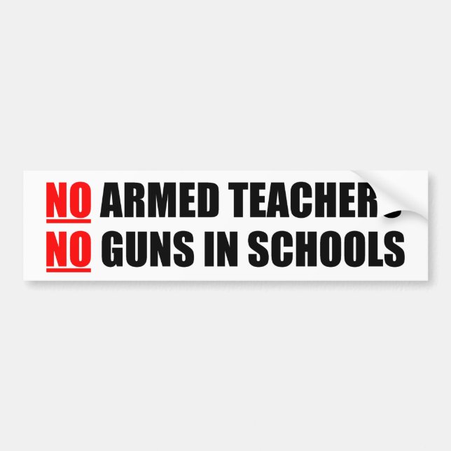 NO Armed Teachers Bumper Sticker (Front)