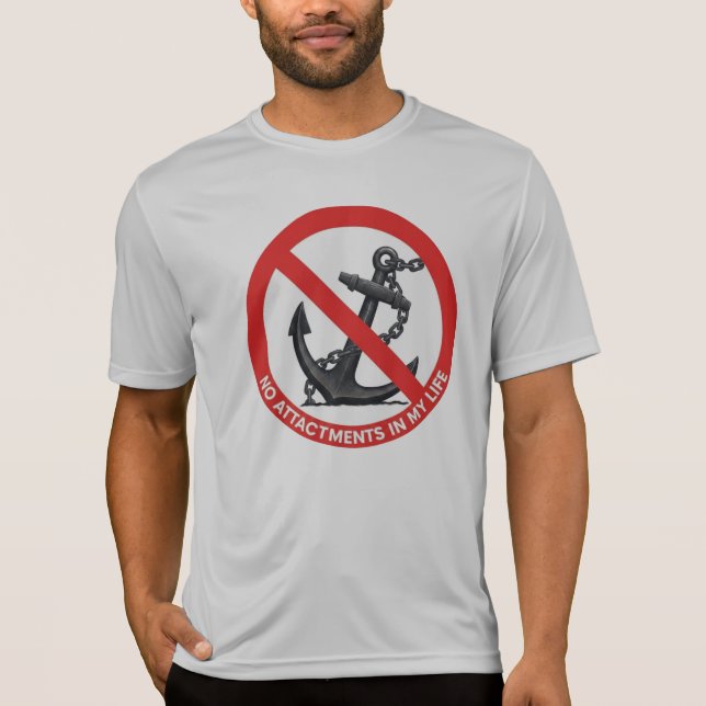No attachments in my life T-Shirt (Front)