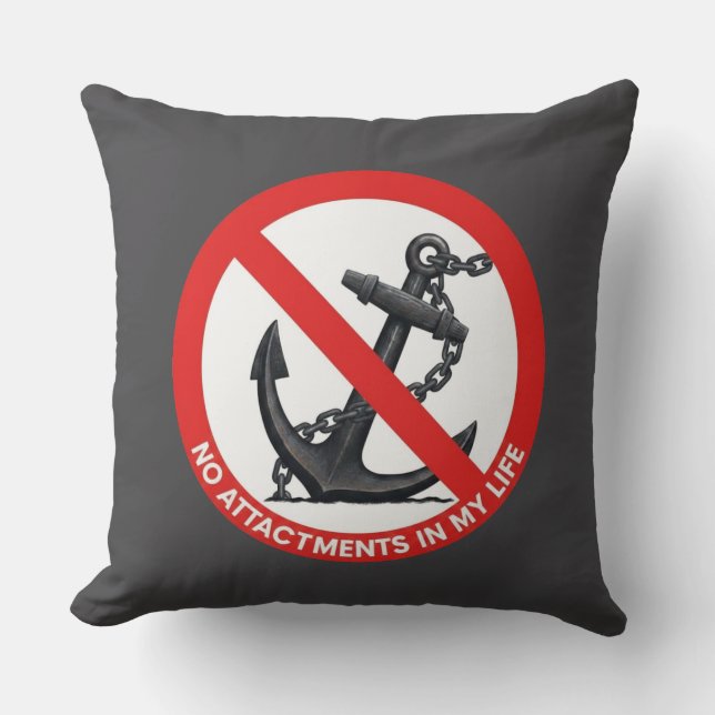 No attachments in my life throw pillow (Front)