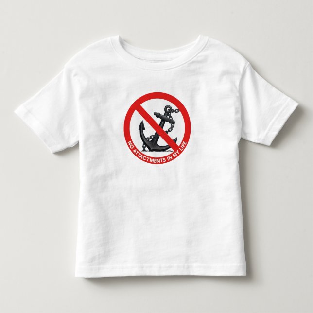 No attachments in my life toddler t-shirt (Front)