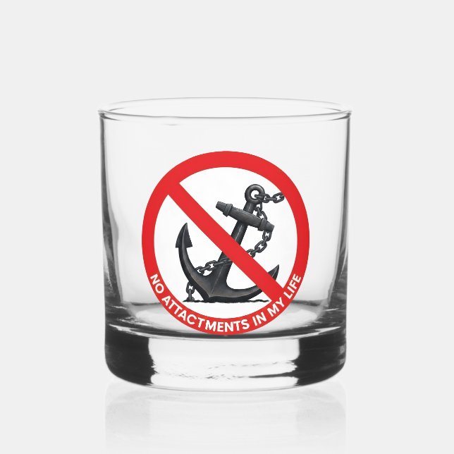 No attachments in my life whiskey glass (Front)