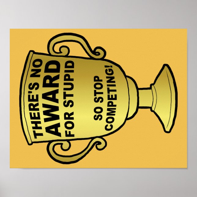 No Award For Stupid Funny Poster Sign (Front)