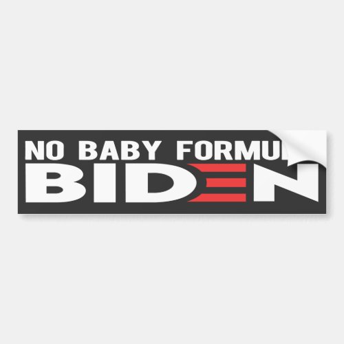 NO BABY FORMULA BIDEN  BUMPER STICKER