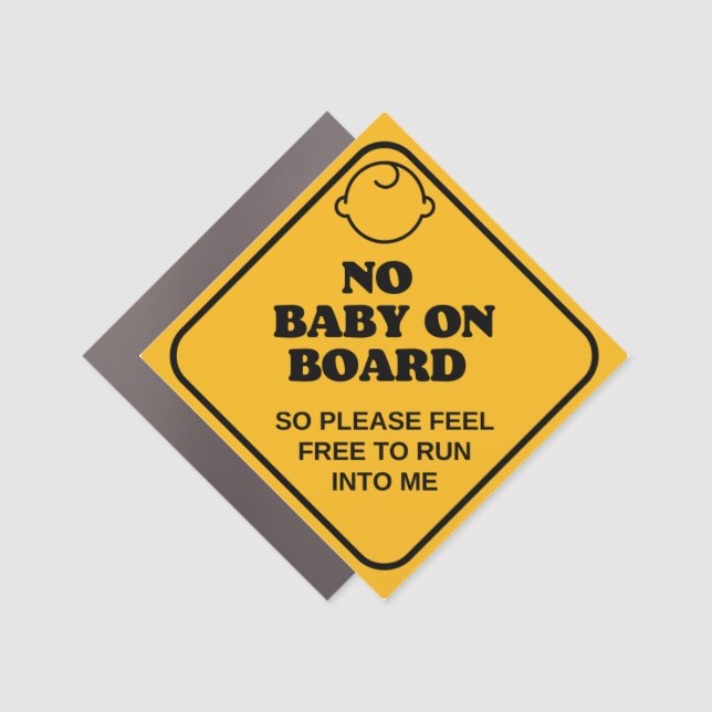 no baby on board please feel free to run into me car magnet (Front)