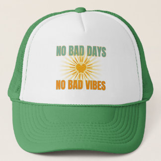NO BAD DAYS NO BAD VIBES POSITIVE QUOTES TRUCKER HAT