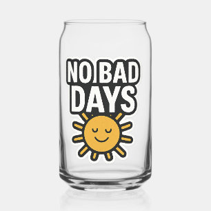No Bad Days Positive Sunshine Design" Can Glass