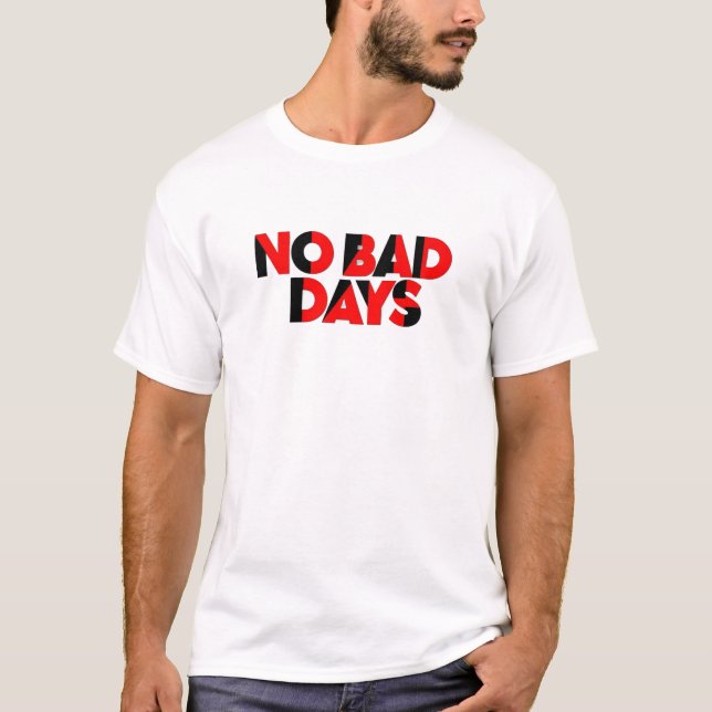 No Bad Days T-Shirt - 90s Retro Bold Typography   (Front)