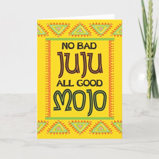 No Bad Juju All Good Mojo Encouragement Card Zazzle
