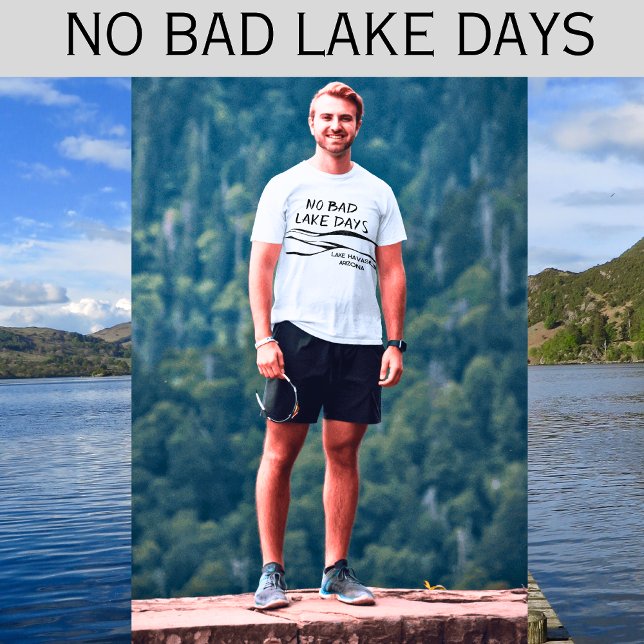 No Bad Lake Days Funny Men's  T-Shirt (Personalize with your lake name.)