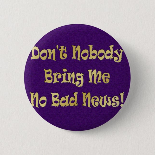 "No Bad News" Pinback Button (Front)