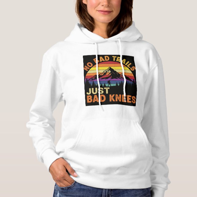 No Bad Trails Hiking Funny Quote Hoodie (Front)