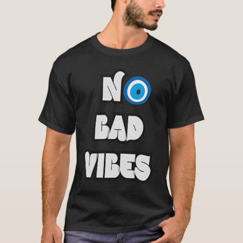 No Bad Vibes Evil Eye Nazar Best Day Ever T_Shirt